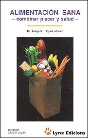 ALIMENTACION SANA.COMBINAR SALUD Y PLACER | 9788487334078 | HOYO CALDUCH, DR.JOSEP DEL | Llibreria Drac - Librería de Olot | Comprar libros en catalán y castellano online