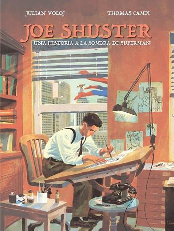 JOE SHUSTER UNA HISTORIA A LA SOMBRA DE SUPERMAN | 9788417294243 | CAMPI, THOMAS; VOLOJ, JULIAN | Llibreria Drac - Llibreria d'Olot | Comprar llibres en català i castellà online