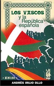 VASCOS Y LA REPUBLICA ESPAÑOLA | 9788481363128 | IRUJO, ANDRES | Llibreria Drac - Llibreria d'Olot | Comprar llibres en català i castellà online