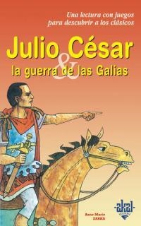 JULIO CESAR LA GUERRA DE LAS GALIAS | 9788446013235 | ZARKA, ANNE-MARIE | Llibreria Drac - Llibreria d'Olot | Comprar llibres en català i castellà online