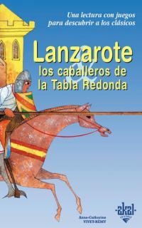 LANZAROTE Y LOS CABALLEROS DE LA TABLA REDONDA | 9788446013242 | VIVET-REMY, ANNE-CATHERINE | Llibreria Drac - Llibreria d'Olot | Comprar llibres en català i castellà online