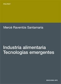 INDUSTRIA ALIMENTARIA. TECNOLOGIAS EMERGENTES | 9788483017906 | RAVENTOS SANTAMARIA, MERCE | Llibreria Drac - Llibreria d'Olot | Comprar llibres en català i castellà online