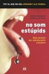 NO SOM ESTUPIDS. QUE PENSEN ELS ADOLESCENTS CATALANS | 9788429756517 | BANDERA, MAGDA; ARTIGAS, MONICA | Llibreria Drac - Llibreria d'Olot | Comprar llibres en català i castellà online