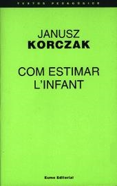 COM ESTIMAR L'INFANT | 9788476022986 | KORCZAK, JANUSZ | Llibreria Drac - Llibreria d'Olot | Comprar llibres en català i castellà online