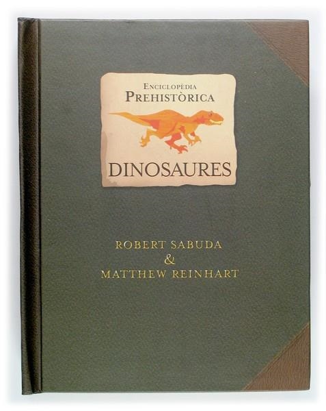 DINOSAURES. ENCICLOPEDIA PREHISTORICA | 9788466111249 | SABUDA, ROBERT; REINHART, MATTHEW | Llibreria Drac - Llibreria d'Olot | Comprar llibres en català i castellà online