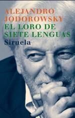 LORO DE SIETE LENGUAS, EL | 9788478449200 | JODOROWSKY, ALEJANDRO | Llibreria Drac - Llibreria d'Olot | Comprar llibres en català i castellà online