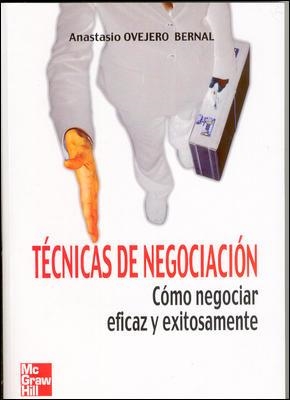 TECNICAS DE NEGACIACION. COMO NEGOCIAR EFICAZ Y EXITOSAMENTE | 9788448140700 | OVEJERO BERNAL, ANASTASIO | Llibreria Drac - Llibreria d'Olot | Comprar llibres en català i castellà online