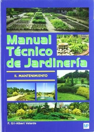 MANUAL TECNICO DE JARDINERIA VOL. II MANTENIMIENTO | 9788484762430 | GIL-ALBERT, F. | Llibreria Drac - Llibreria d'Olot | Comprar llibres en català i castellà online