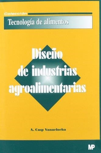 DISEÑO DE INDUSTRIAS AGROALIMENTARIAS | 9788484762195 | CASP, A. | Llibreria Drac - Llibreria d'Olot | Comprar llibres en català i castellà online