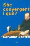 SOC CONVERGENT, I QUE? | 9788484378471 | SOSTRES, SALVADOR | Llibreria Drac - Llibreria d'Olot | Comprar llibres en català i castellà online