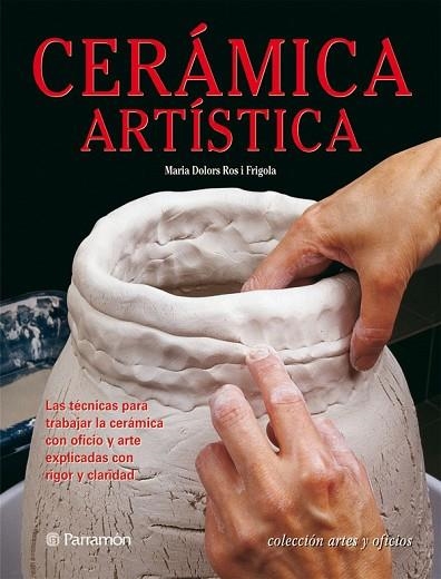 CERAMICA ARTISTICA | 9788434227996 | ROS I FRIGOLA, MARIA DOLORS | Llibreria Drac - Llibreria d'Olot | Comprar llibres en català i castellà online