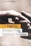 FELICITAT, LA | 9788484378457 | PUIG, ARMAND/TORRALBA, FRANCES | Llibreria Drac - Llibreria d'Olot | Comprar llibres en català i castellà online