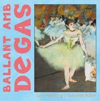 BALLANT AMB DEGAS | 9788484882008 | MERBERG, JULIE/BOBER, SUZANNE | Llibreria Drac - Llibreria d'Olot | Comprar llibres en català i castellà online