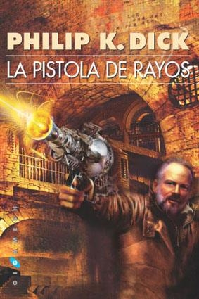 PISTOLA DE RAYOS | 9788496208292 | DICK,PHILIP K. | Llibreria Drac - Llibreria d'Olot | Comprar llibres en català i castellà online