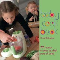 BABYCOOK BOOK 77 RECETAS E IDEAS DE CHEF PARA EL BEBE | 9788446023531 | RATHGEBER, DAVID | Llibreria Drac - Librería de Olot | Comprar libros en catalán y castellano online