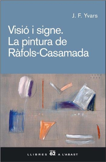 VISIO I SIGNE. LA PINTURA DE RAFOLS-CASAMDA | 9788429757514 | YVARS, JOSE FRANCISCO | Llibreria Drac - Llibreria d'Olot | Comprar llibres en català i castellà online