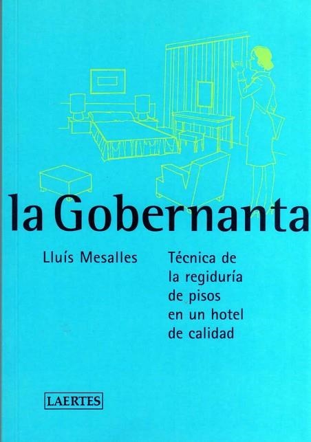 GOBERNANTA, LA. TECNICAS DE LA REGIDURIA DE PISOS EN HOTEL | 9788475844169 | MESALLES, LLUIS | Llibreria Drac - Llibreria d'Olot | Comprar llibres en català i castellà online