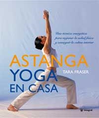 ASTANGA. YOGA EN CASA | 9788478713912 | FRASER, TARA | Llibreria Drac - Librería de Olot | Comprar libros en catalán y castellano online