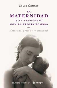 MATERNIDAD Y EL ENCUENTRO CON LA PROPIA SOMBRA, LA | 9788478715855 | GUTMAN, LAURA | Llibreria Drac - Llibreria d'Olot | Comprar llibres en català i castellà online