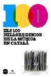 100 MILLORS DISCOS DE LA MUSICA EN CATALA, ELS | 9788496499300 | Llibreria Drac - Librería de Olot | Comprar libros en catalán y castellano online