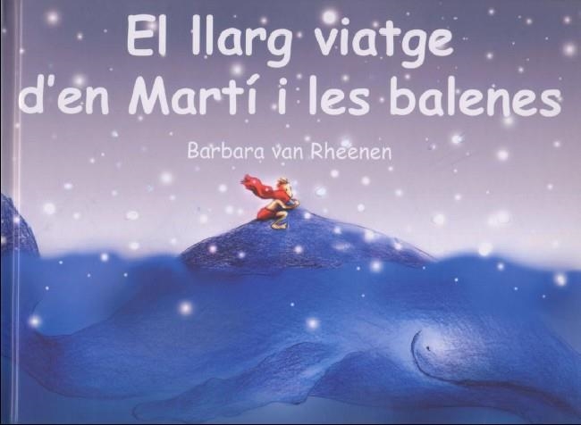 LLARG VIATGE D'EN MARTI I LES BALENES, EL | 9788495987181 | VAN RHEENEN, BARBARA | Llibreria Drac - Llibreria d'Olot | Comprar llibres en català i castellà online