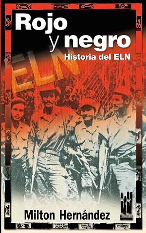 ROJO Y NEGRO HISTORIA DEL ELN | 9788481363418 | HERNANDEZ, MILTON | Llibreria Drac - Llibreria d'Olot | Comprar llibres en català i castellà online