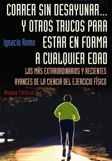 CORRER SIN DESAYUNAR... Y OTROS TRUCOS PARA ESTAR EN FORMA A | 9788420677569 | ROMO, IGNACIO | Llibreria Drac - Llibreria d'Olot | Comprar llibres en català i castellà online