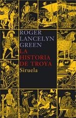 HISTORIA DE TROYA, LA | 9788478449668 | GREEN, ROGER LANCELYN | Llibreria Drac - Librería de Olot | Comprar libros en catalán y castellano online