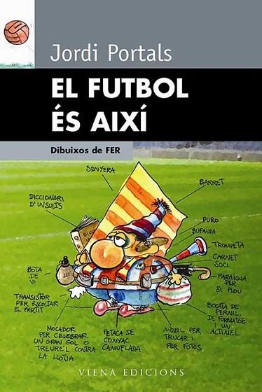 FUTBOL ES AIXI, EL | 9788483303719 | PORTALS, JORDI | Llibreria Drac - Llibreria d'Olot | Comprar llibres en català i castellà online