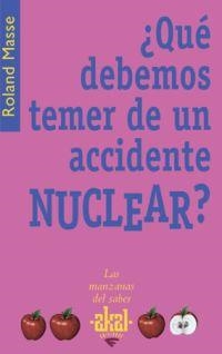 QUE DEBEMOS TEMER DE UN ACCIDENTE NUCLEAR? | 9788446022459 | MASSE, ROLAND | Llibreria Drac - Llibreria d'Olot | Comprar llibres en català i castellà online