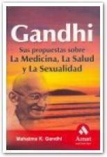 GANDHI SUS PROPUESTAS SOBRE LA MEDICINA LA SALUD Y LA SEXUAL | 9788497352154 | GANDHI, MAHATMA K. | Llibreria Drac - Llibreria d'Olot | Comprar llibres en català i castellà online