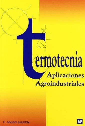 TERMOTECNIA APLICACIONES AGROINDUSTRIALES | 9788471148575 | AMIGO MARTIN, P. | Llibreria Drac - Llibreria d'Olot | Comprar llibres en català i castellà online