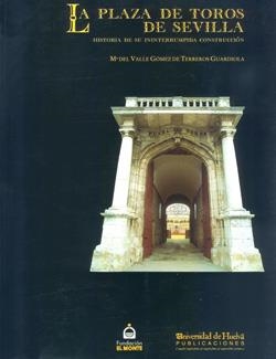 PLAZA DE TOROS DE SEVILLA. HISTORIA DE SU ININTERRUMPIDA CON | 9788495089120 | DEL VALLE GOMEZ DE TERREROS, MARIA | Llibreria Drac - Llibreria d'Olot | Comprar llibres en català i castellà online