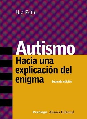 AUTISMO. HACIA UNA EXPLICACION DEL ENIGMA | 9788420645995 | FRITH, UTA | Llibreria Drac - Llibreria d'Olot | Comprar llibres en català i castellà online