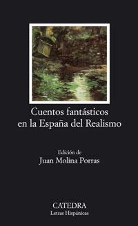 CUENTOS FANTÁSTICOS EN LA ESPAÑA DEL REALISMO | 9788437623030 | MOLINA PORRAS, JUAN | Llibreria Drac - Llibreria d'Olot | Comprar llibres en català i castellà online