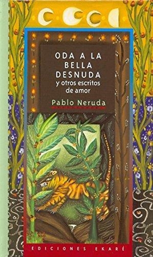 ODA A LA BELLA DESNUDA Y OTROS ESCRITOS DE AMOR | 9789802572045 | NERUDA, PABLO | Llibreria Drac - Llibreria d'Olot | Comprar llibres en català i castellà online