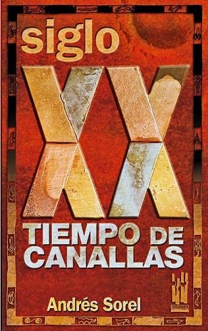 SIGLO XX TIEMPO DE CANALLAS | 9788481364507 | SOREL, ANDRES | Llibreria Drac - Llibreria d'Olot | Comprar llibres en català i castellà online