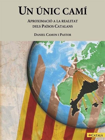 UNIC CAMI, UN. APROXIMACIO A LA REALITAT DELS PAISOS CATALAN | 9788483346358 | CAMON, DANIEL | Llibreria Drac - Llibreria d'Olot | Comprar llibres en català i castellà online