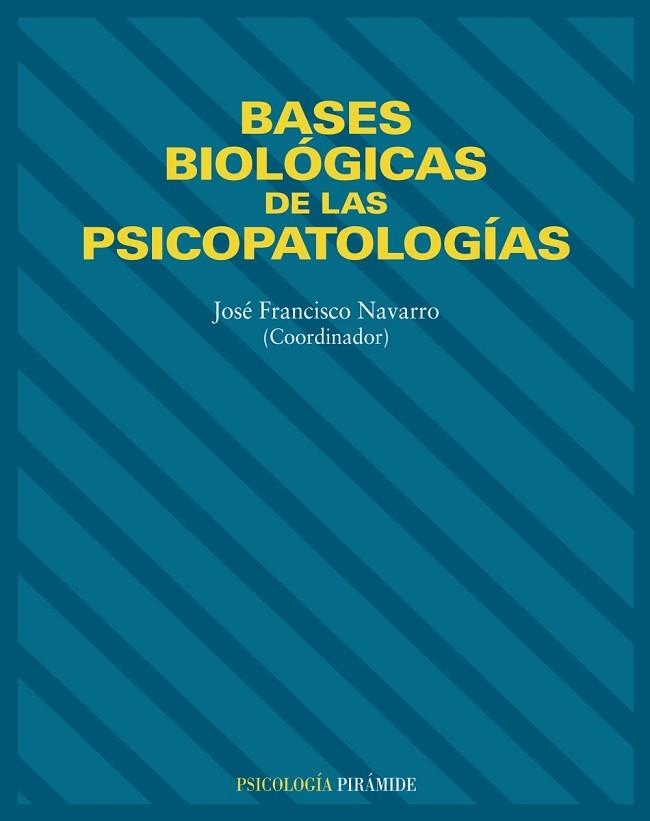 BASES BIOLOGICAS DE LAS PSICOPATOLOGIAS | 9788436814309 | NAVARRO, JOSE FRANCISCO | Llibreria Drac - Llibreria d'Olot | Comprar llibres en català i castellà online