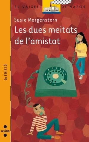 DUES MEITATS DE L'AMISTAT, LES ( VAIXELL DE VAPOR TARONJA ) | 9788466113908 | MORGENSTERN, SUSIE | Llibreria Drac - Llibreria d'Olot | Comprar llibres en català i castellà online