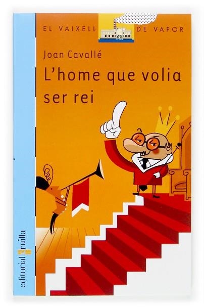 HOME QUE VOLIA SER REI, L' (136) | 9788466113618 | CAVALLÉ, JOAN | Llibreria Drac - Llibreria d'Olot | Comprar llibres en català i castellà online