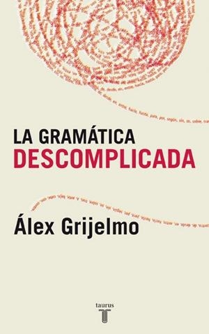 GRAMATICA DESCOMPLICADA | 9788430606061 | GRIJELMO, ALEX | Llibreria Drac - Llibreria d'Olot | Comprar llibres en català i castellà online