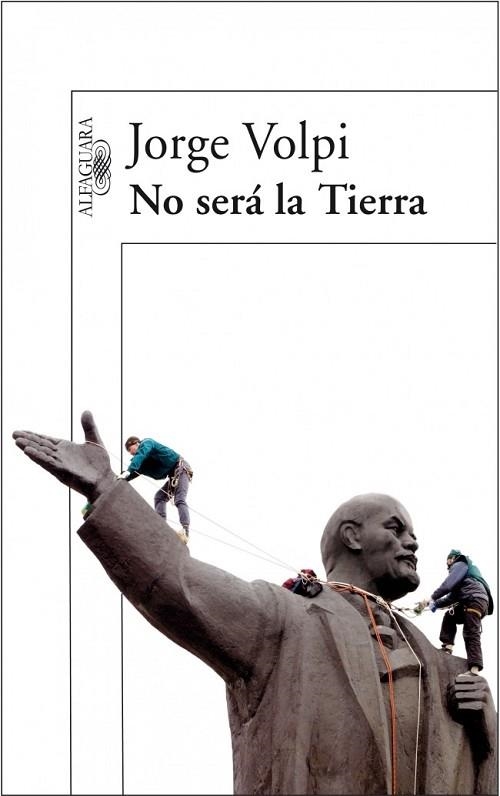 NO SERA LA TIERRA | 9788420470566 | VOLPI, JORGE | Llibreria Drac - Librería de Olot | Comprar libros en catalán y castellano online