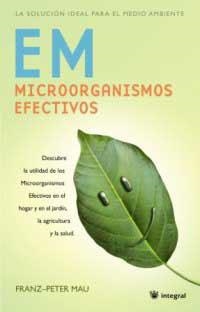 EM. MICROORGANISMOS EFECTIVOS | 9788478717415 | MAU, FRANZ-PETER | Llibreria Drac - Librería de Olot | Comprar libros en catalán y castellano online