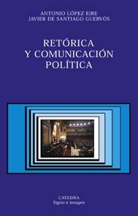 RETORICA Y COMUNICACION POLITICA | 9788437617879 | LOPEZ EIRE, ANTONIO | Llibreria Drac - Llibreria d'Olot | Comprar llibres en català i castellà online