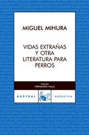 VIDAS EXTRAÑAS Y OTRA LITERATURA PARA PERROS | 9788467020649 | MIHURA, MIGUEL | Llibreria Drac - Librería de Olot | Comprar libros en catalán y castellano online