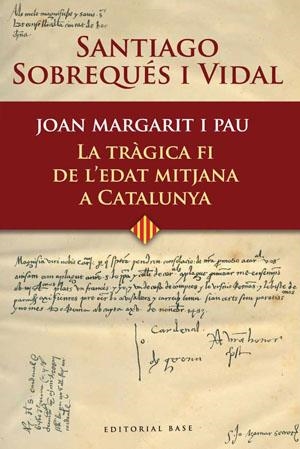 JOAN MARGARIT I PAU. LA TRAGICA FI DE L'EDAT MITJANA | 9788485031696 | SOBREQUES, SANTIAGO | Llibreria Drac - Llibreria d'Olot | Comprar llibres en català i castellà online