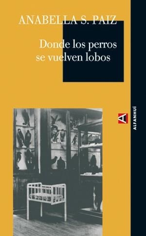 DONDE LOS PERROS SE VUELVEN LOBOS | 9788493486846 | PAIZ, ANABELLA S. | Llibreria Drac - Llibreria d'Olot | Comprar llibres en català i castellà online