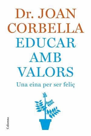 EDUCAR AMB VALORS -UNA EINA PER SER FELIÇ- | 9788466407533 | CORBELLA, JOAN | Llibreria Drac - Llibreria d'Olot | Comprar llibres en català i castellà online