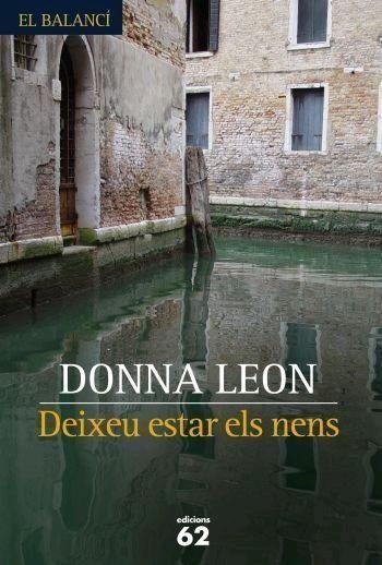 DEIXEU ESTAR ELS NENS | 9788429759624 | LEON, DONNA | Llibreria Drac - Llibreria d'Olot | Comprar llibres en català i castellà online